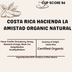 COSTA RICA HACIENDA LA
AMISTAD ORGANIC NATURAL